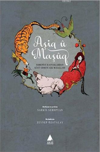 Aşiq u Maşuq; Ermenice Kaynaklardan Kürt Ermeni Aşk Masalları