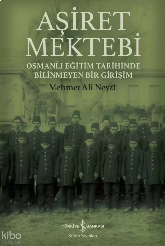 Aşiret Mektebi – Osmanlı Eğitim Tarihinde Bilinmeyen Bir Girişim