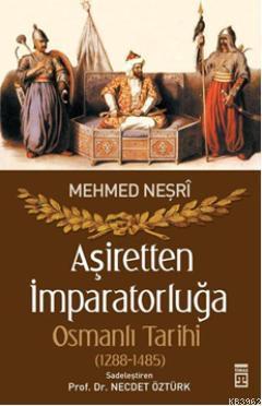 Aşiretten İmparatorluğa Osmanlı Tarihi (1288-1485)