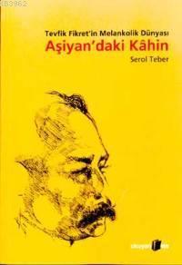 Aşiyan'daki Kahin; Tevfik Fikret'in Melankolik Dünyası