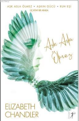 Aşk Asla Ölmez - Aşkın Gücü -  Ruh Eşi; Üç Kitap Birarada