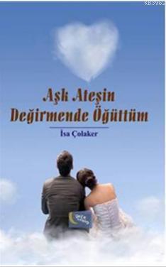 Aşk Ateşin Değirmende Öğüttüm