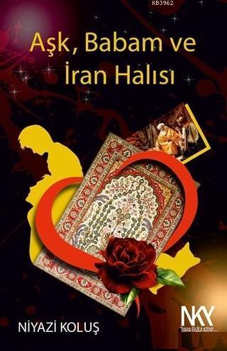 Aşk Babam ve İran Halısı