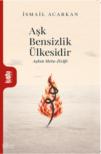 Aşk Bensizlik Ülkesidir