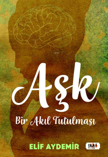Aşk: Bir Akıl Tutulması
