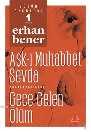 Aşk-ı Muhabbet Sevda / Gece Gelen Ölüm - Bütün Öyküleri 1
