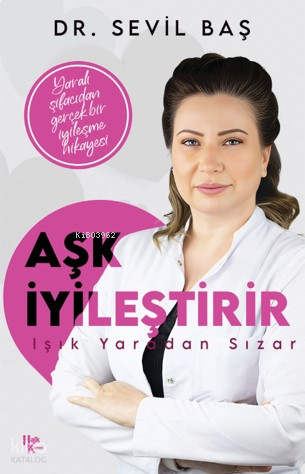 Aşk İyileştirir;Işık Yaradan Sızar