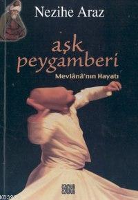 Aşk Peygamberi - Mevlananın Hayatı