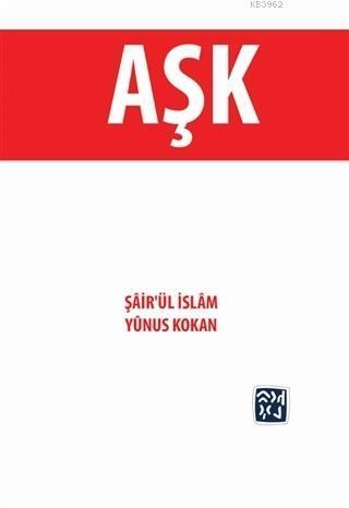 Aşk; Şair'ül İslam Yunus Kokan