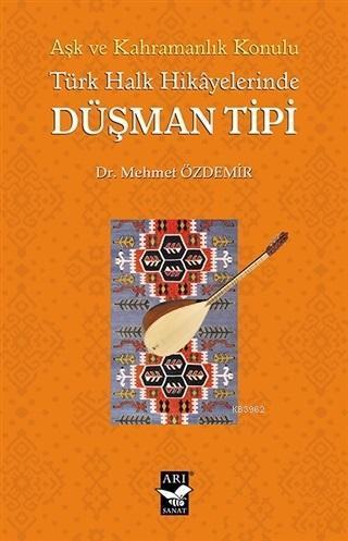 Aşk ve Kahramanlık Konulu Türk Halk Hikayalerinde Düşman Tipi