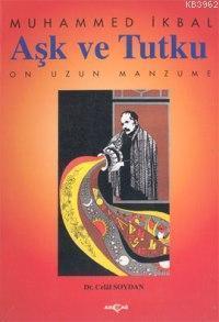 Aşk ve Tutku; Muhammed İkbal'in On Uzun Manzumesi
