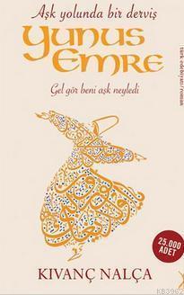 Aşk Yolunda Bir Derviş Yunus Emre; Gel Gör Beni Aşk Neyledi