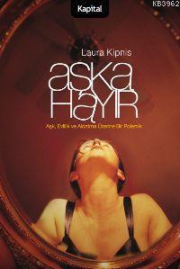 Aşka Hayır; Aşk, Evlilik ve Aldatma Üzerine Bir Polemik