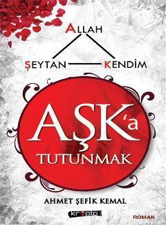 Aşk'a Tutunmak; Allah, Şeytan, Kendim