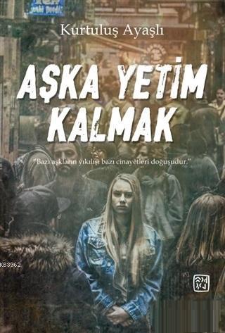 Aşka Yetim Kalmak