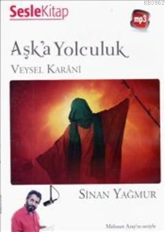 Aşk'a Yolculuk Veysel Karani (Sesli Kitap)