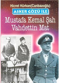 Asker Gözü ile 2 Mustafa Kemal Şah / Vahdettin Mat