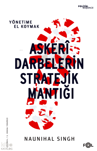 Askerî Darbelerin Stratejik Mantığı;Yönetime El Koymak