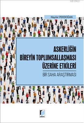 Askerliğin Bireyin Toplumsallaşması Üzerine Etkileri - Bir Saha Araştırması