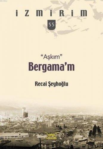 Aşkım Bergama'm; İzmirim 55