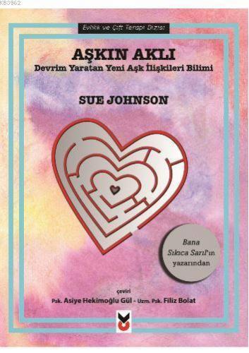 Aşkın Aklı; Devrim Yaratan Yeni Aşk İlişkileri Bilimi