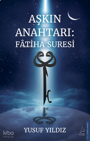 Aşkın Anahtarı: Fâtiha Suresi
