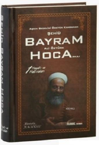 Aşkın Bedelini Ödeyen Kahraman Şehid Bayram Ali Öztürk Hoca (RH.A) 1; 