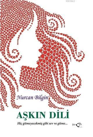 Aşkın Dili; Hiç Gitmicekmiş Gibi Sev ve Gitme...