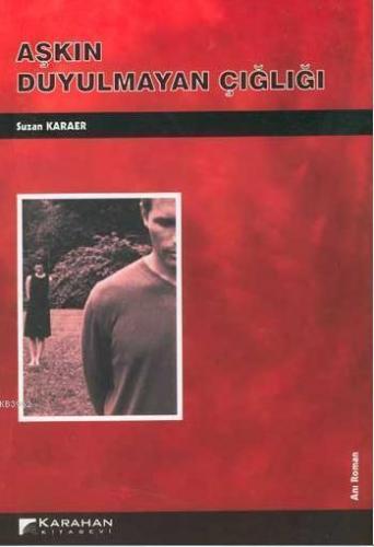 Aşkın Duyulmayan Çığlığı