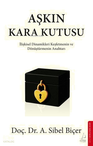 Aşkın Kara Kutusu;İlişkisel Dinamikleri Keşfetmenin ve Dönüştürmenin Anahtarı