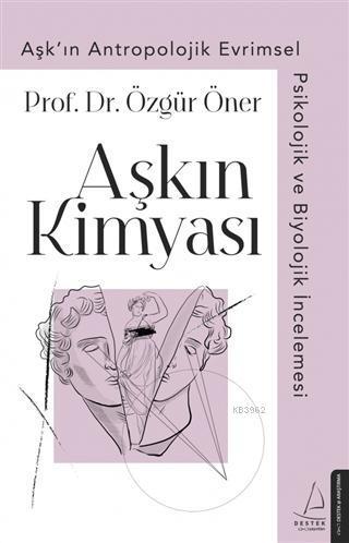 Aşkın Kimyası; Aşkın Antropolojik, Evrimsel, Psikolojik ve Biyolojik İncelemesi
