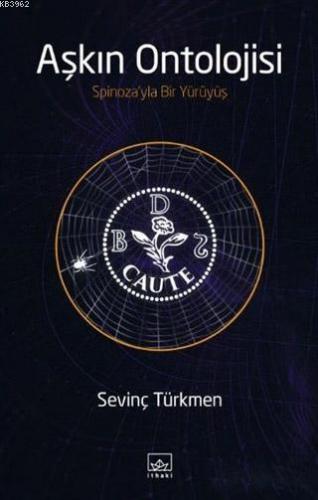 Aşkın Ontolojisi; Spinoza'yla Bir Yürüyüş