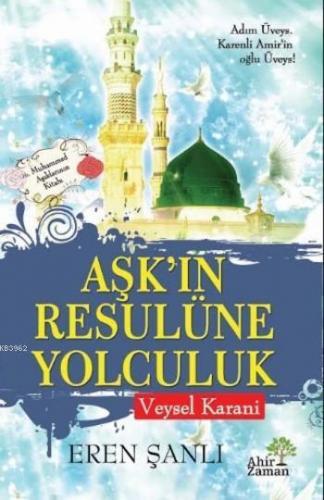 Aşk'ın Resulüne Yolculuk; Veysel Karani