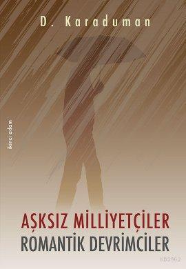 Aşksız Milliyetçiler Romantik Devrimciler