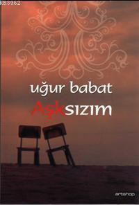 Aşksızım