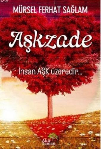 Aşkzade; İnsan Aşk Üzeredir