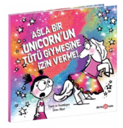 Asla Bir Unicorn’un Tütü Giymesine İzin Verme!
