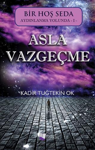 Asla Vazgeçme; Bir Hoş Seda Aydınlanma Yolunda 1
