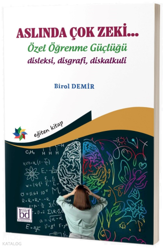 Aslında Çok Zeki… Özel Öğrenme Güçlüğü;Disleksi, Disgrafi, Diskalkuli