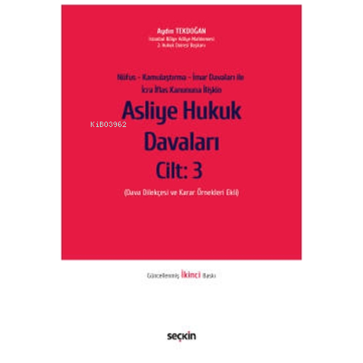 Asliye Hukuk Davaları C: 3;Nüfus Kamulaştırma İmar Davaları ile İcra İflas Kanununa İlişkin