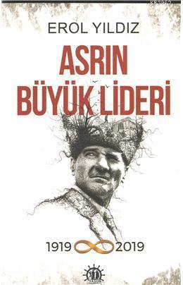 Asrın Büyük Lideri; 1919 - 2019