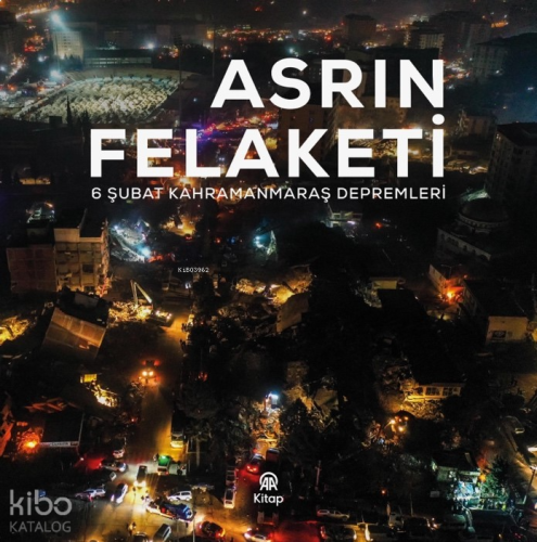 Asrın Felaketi;6 Şubat Kahramanmaraş Depremleri