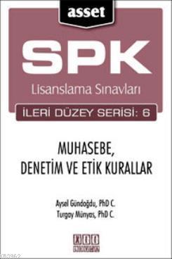 ASSET Muhasebe, Denetim ve Etik Kurallar; SPK Lisanslama Sınavları İleri Düzey Serisi:6