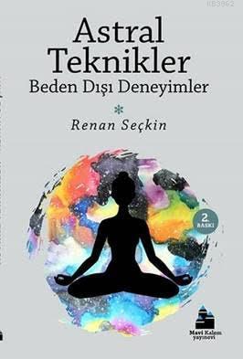 Astral Teknikler ve Beden Dışı Deneyimler; Görüş Dışı III