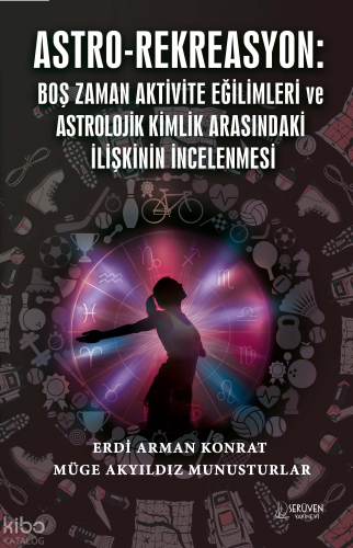 Astro-Rekreasyon;Boş Zaman Aktivite Eğilimleri Ve Astrolojik Kimlik Arasindaki İlişkinin İncelenmesi