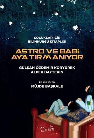 Astro ve Babi Ay'a Tırmanıyor; Çocuklar için Bilimkurgu Kitaplığı