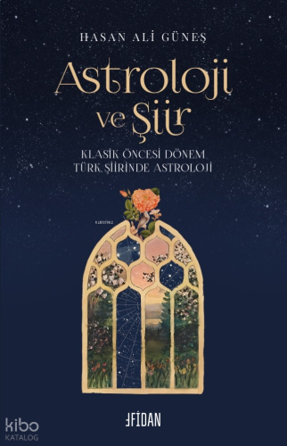 Astroloji ve Şiir ;Klasik Öncesi Dönem Türk Şiirinde Astroloji
