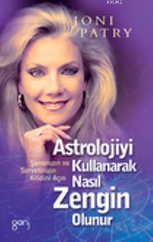 Astrolojiyi Kullanarak Nasıl Zengin Olunur?; Şansınızın ve Servetinizin Kilidini Açın