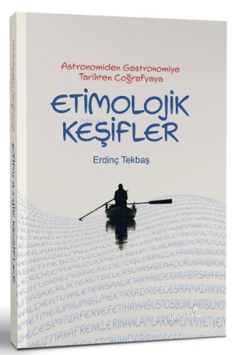 Astronomiden Gastronomiye Tarihten Coğrafyaya Etimolojik Keşifler