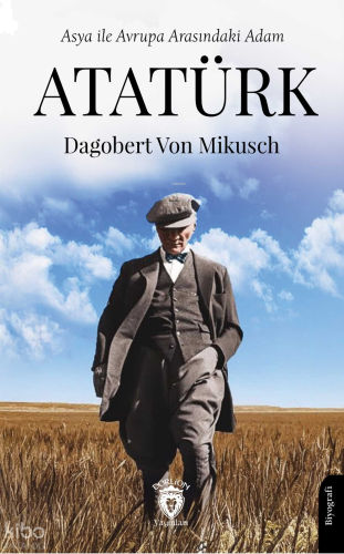 Asya ile Avrupa Arasındaki Adam Atatürk